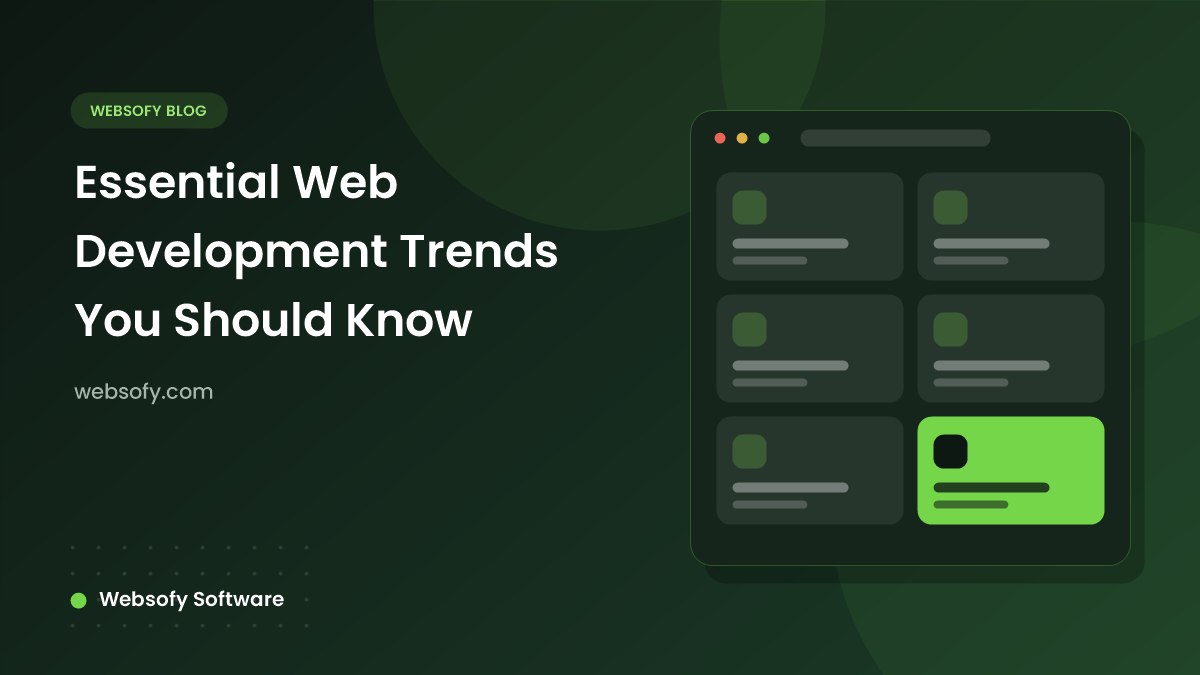 Essential Web Development Trends You Should Know