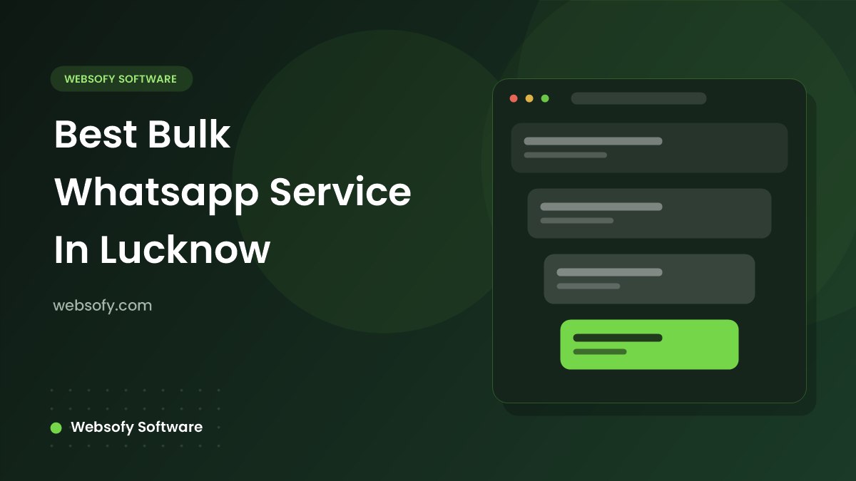 Best Bulk Whatsapp Service In Lucknow - Websofy Software