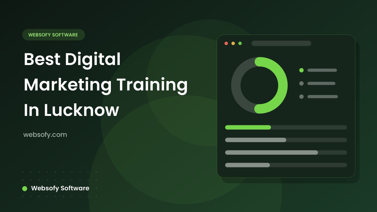Best Digital Marketing Training In Lucknow - Websofy Software