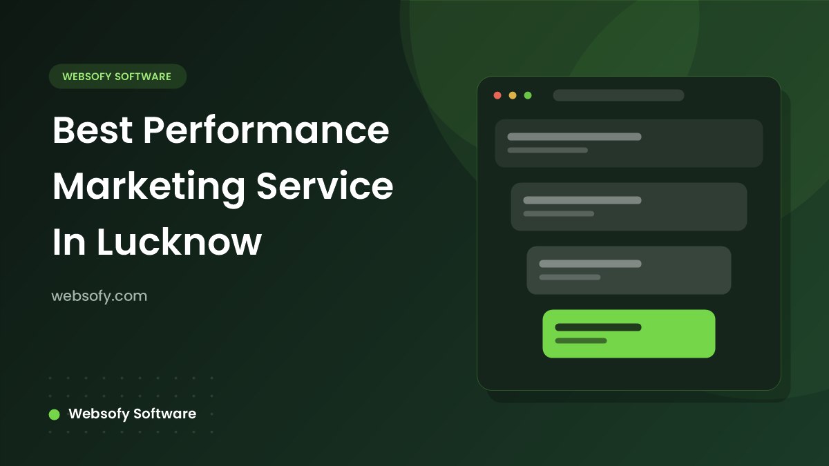 Best Performance Marketing Service In Lucknow - Websofy Software