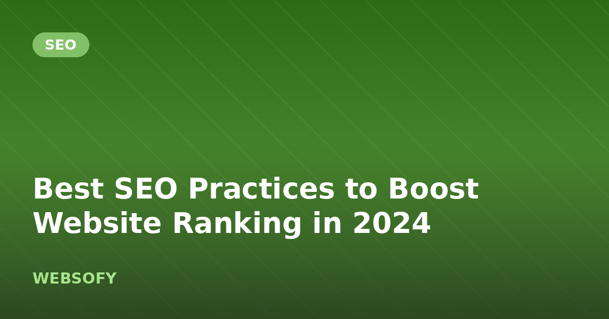 Best SEO Practices to Boost Website Ranking in 2024