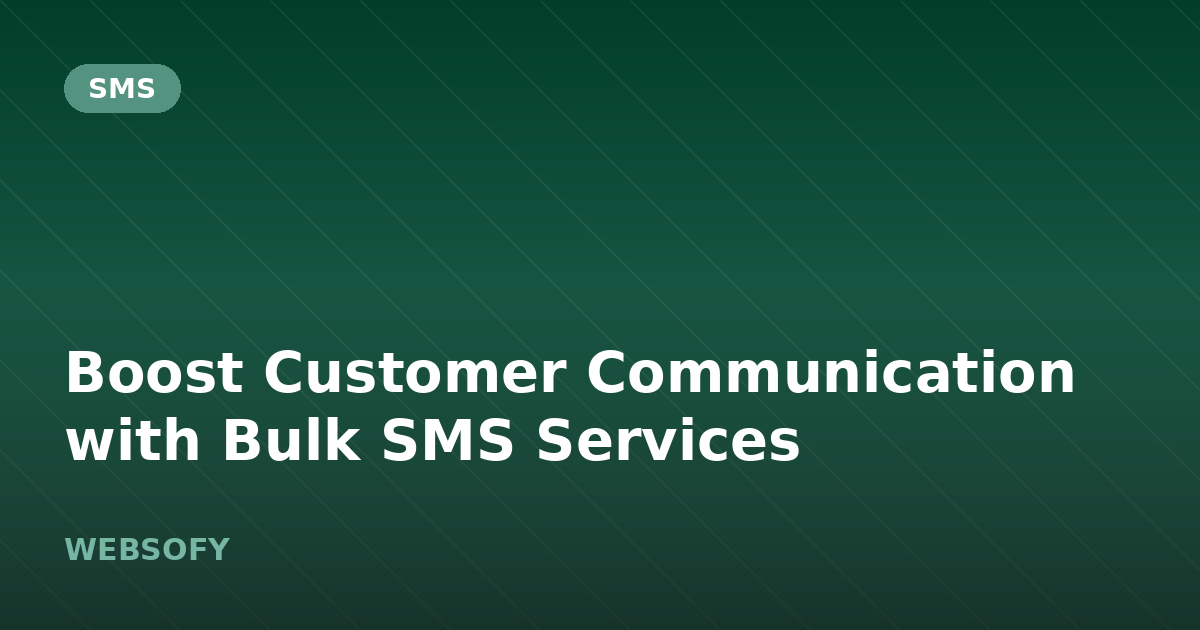 Boost Customer Communication with Bulk SMS Services