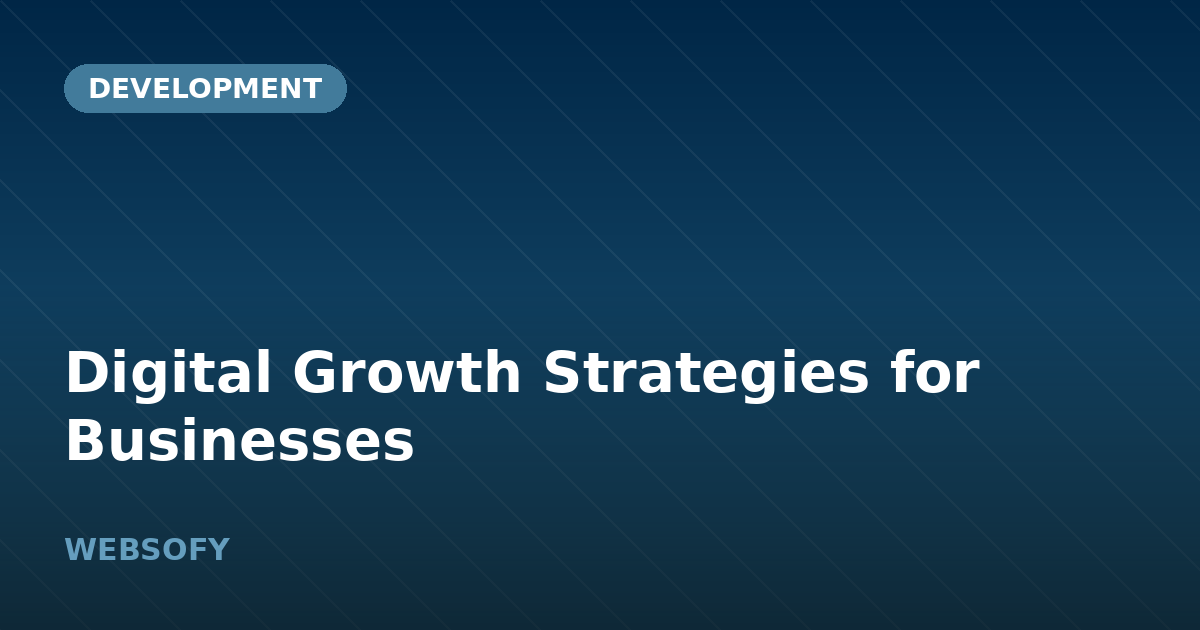 Digital Growth Strategies for Businesses