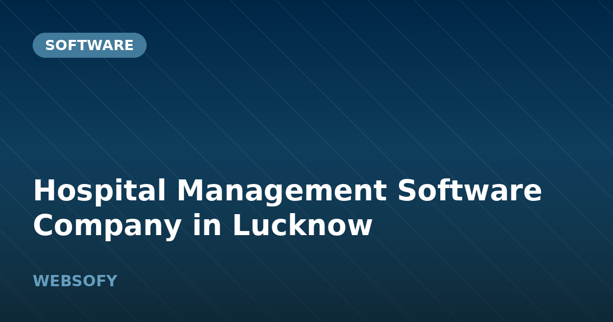 Hospital Management Software Company in Lucknow