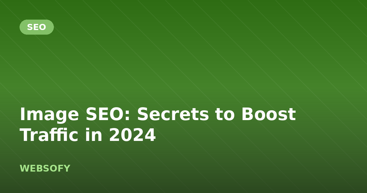 Image SEO: Secrets to Boost Traffic in 2024