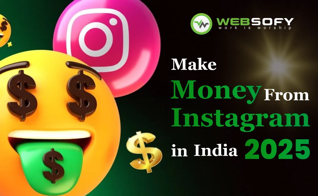 Make Money From Instagram in India | 2025 Guide by Websofy