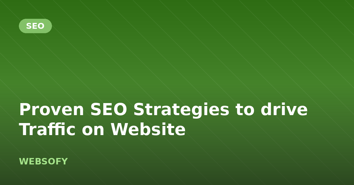 Proven SEO Strategies to drive Traffic on Website