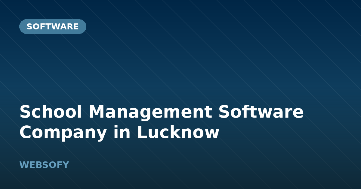 School Management Software Company in Lucknow