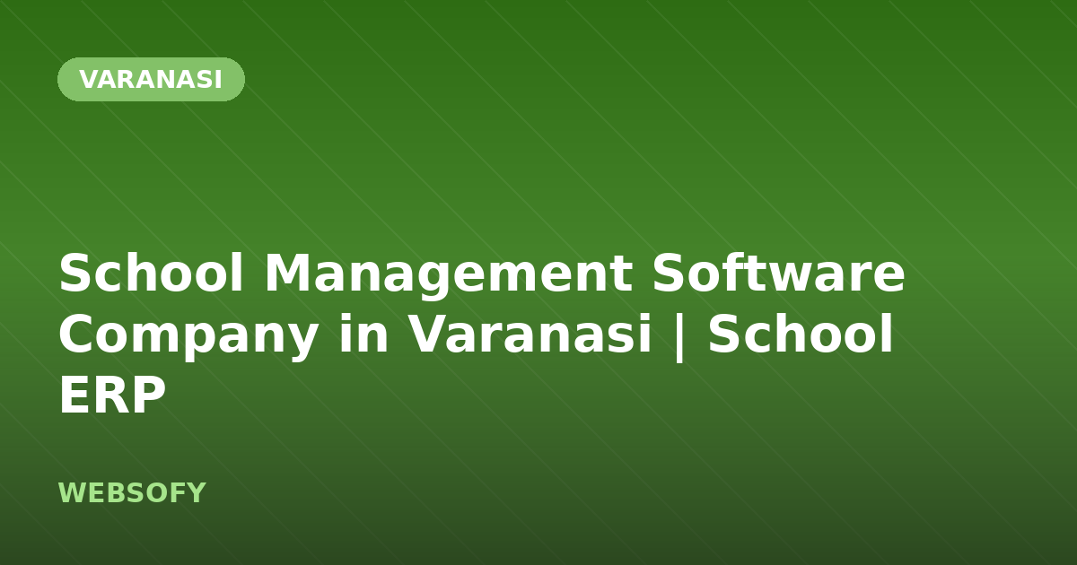 School Management Software Company in Varanasi | School ERP