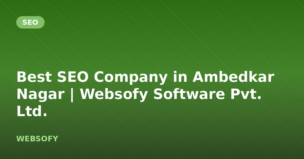 Best SEO Company in Ambedkar Nagar | Websofy Software Pvt. Ltd.