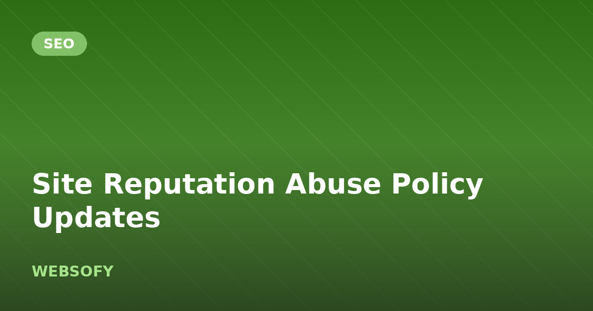 Site Reputation Abuse Policy Updates