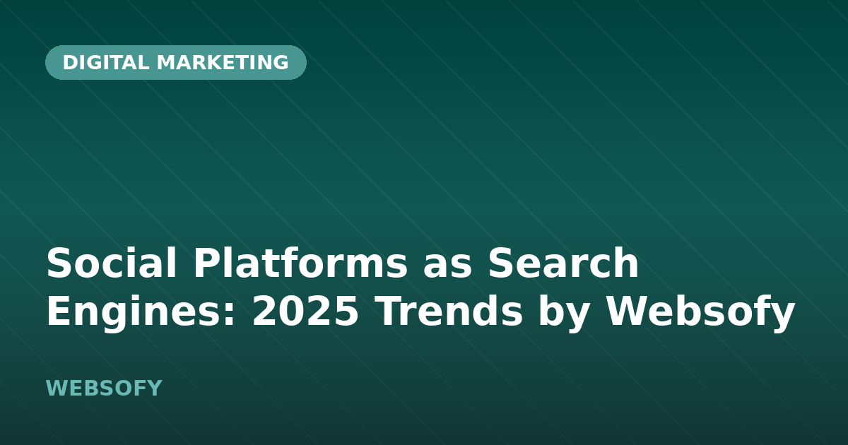 Social Platforms as Search Engines: 2025 Trends by Websofy