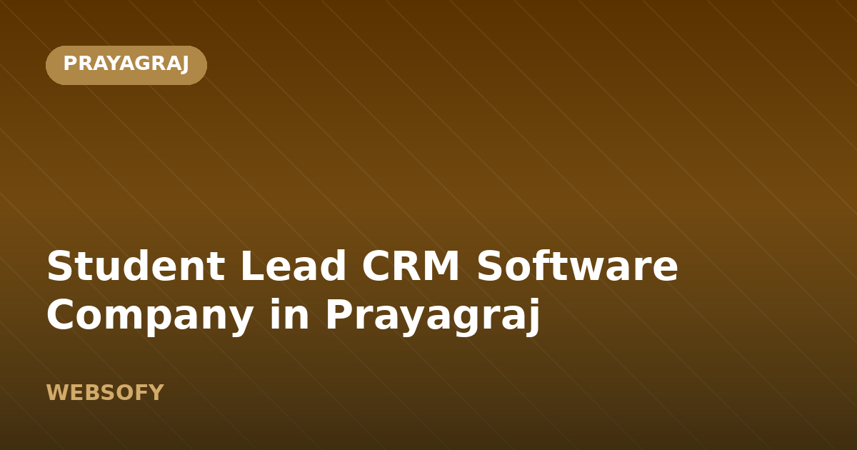 Student Lead CRM Software Company in Prayagraj