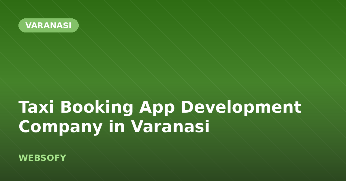 Taxi Booking App Development Company in Varanasi