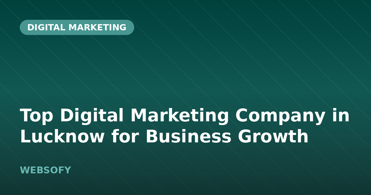 Top Digital Marketing Company in Lucknow for Business Growth