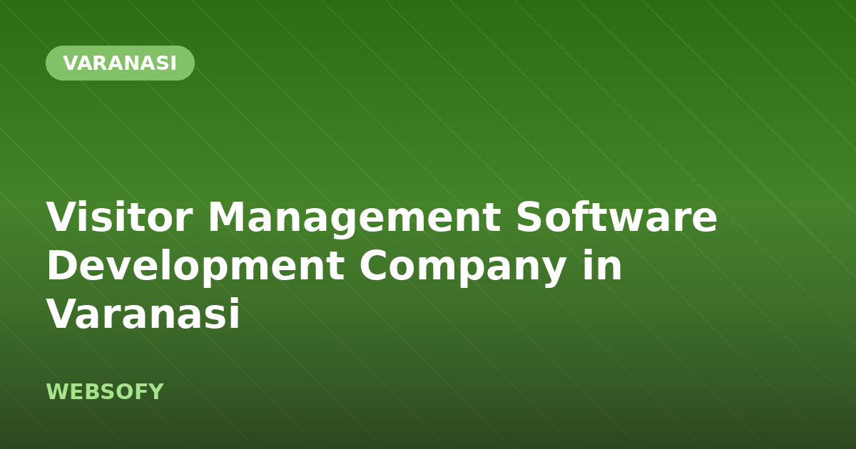 Visitor Management Software Development Company in Varanasi