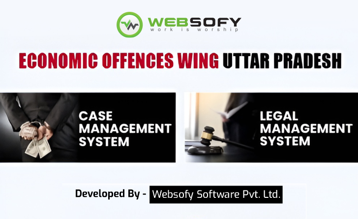 WebSofy develops Case Management System and Legal Management System for Economic Offences Wing Uttar Pradesh
