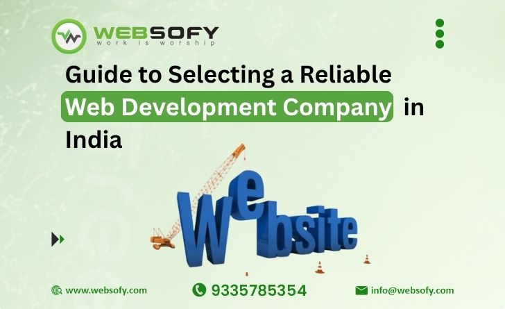 Guide to Selecting a Reliable Web Development Company in India