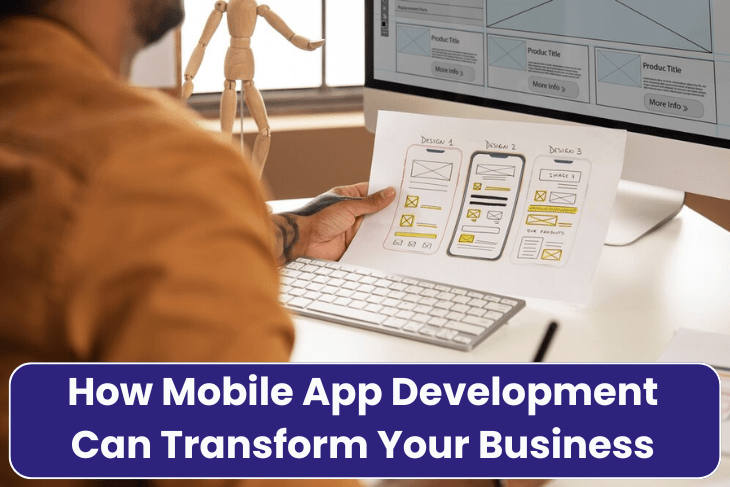 How Mobile App Development Can Transform Your Business