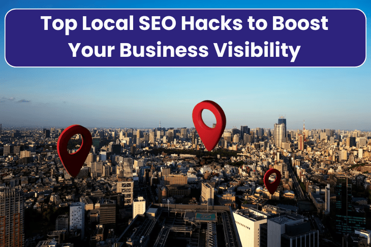 Top Local SEO Hacks to Boost Your Business Visibility